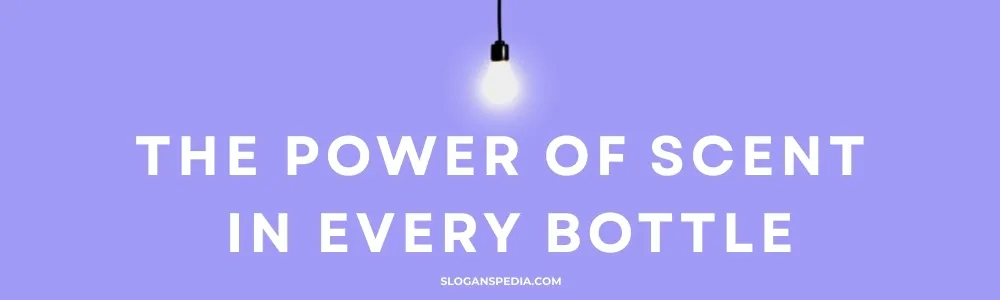 Catchy Slogans for Fragrance